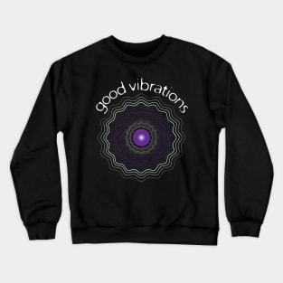 Good Vibrations Crewneck Sweatshirt